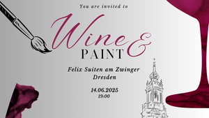 WINE &PAINT x DRESDEN FELIX AM ZWINGER
