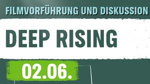 Filmvorstellung: Deep Rising - Einblicke hinter die Kulissen der Tiefseebergbau-Industrie