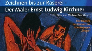 Film & Kunst: "Zeichnen bis zu Raserei – Der Maler Ernst Ludwig Kirchner"