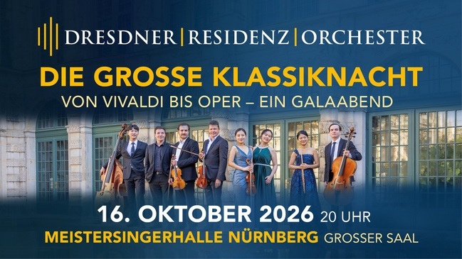 Große Klassiknacht - von Vivaldi bis Oper I Galaabend mit dem DRESDNER RESIDENZ ORCHESTER in Nürnberg