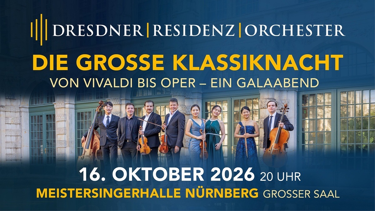 Große Klassiknacht - von Vivaldi bis Oper I Galaabend mit dem DRESDNER RESIDENZ ORCHESTER in Nürnberg
