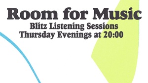 Room for Music : Blitz Listening Sessions [Start 20:00]