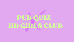 PUB QUIZ x HD GIRLS CLUB