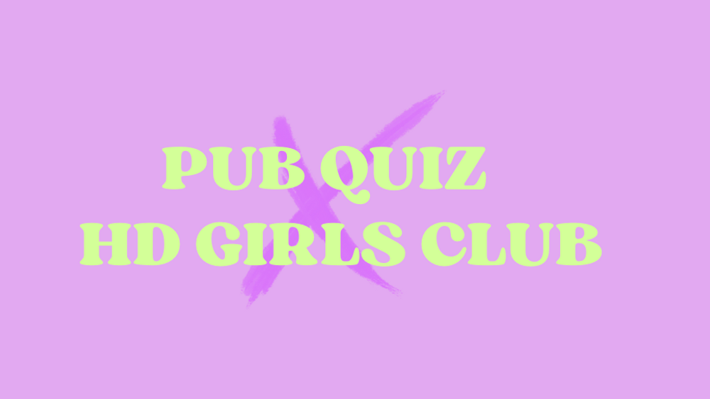 PUB QUIZ x HD GIRLS CLUB