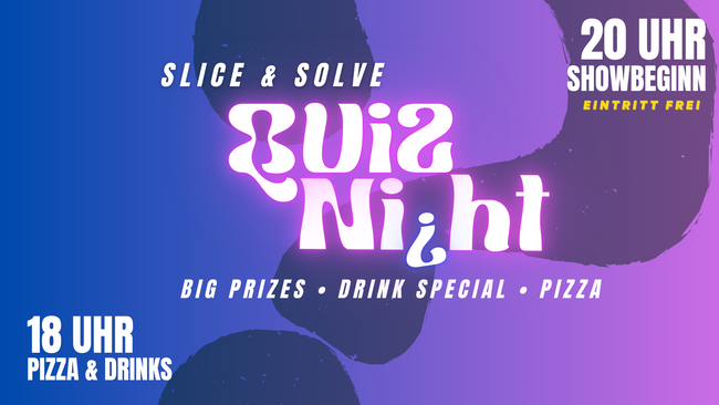 QUIZ NIGHT - Slice & Solve (Eintritt frei)