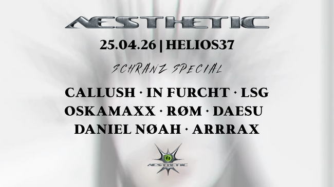 AESTHETIC w./ CALLUSH, IN FURCHT, LSG, OSKAMAXX, DAESU, ARRAX, DANIEL NØAH, RØM