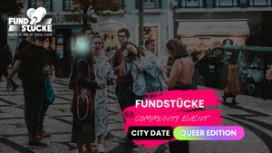 FUNDSTÜCKE Community Event - CITY DATE Leipzig **QUEER Edition**