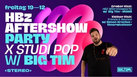 HBz Aftershow Party w/ BIG TIM x Studi Pop!