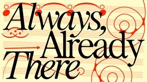 Always, Already There: Introduction