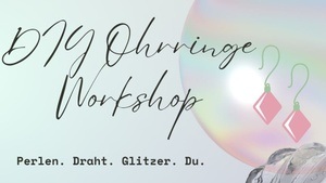 DIY-OHRRINGE-WORKSHOP – 14.07. | 18 Uhr | Garage Ost
