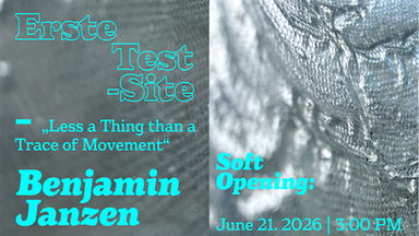 Ausstellungsvernissage:>>>First Test-Side – „Less a Thing than a Trace of Movement“<<<