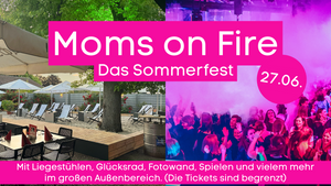 Mom´s on Fire - Das Sommerfest I Fr., 27.06. im Perkins Park