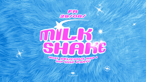 MILKSHAKE - MOST DELICIOUS R'N'B & HIP-HOP PARTY