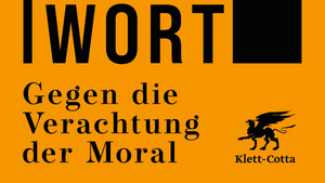 Das M Wort- Gegen die Verachtung der Moral