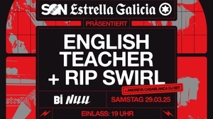 SON Estrella Galicia präsentiert: English Teacher, RIP Swirl & Andreya Casablanca (DJ)