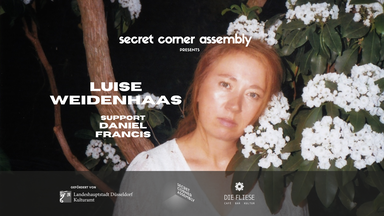 Secret Corner Assembly presents: Luise Weidehaas (Support: Daniel Francis)