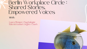Berlin Workplace Circle : Shared Stories, Empowered Voices