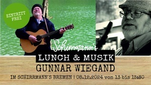 Schirrmann´s Lunch & Musik mit GUNNAR WIEGAND