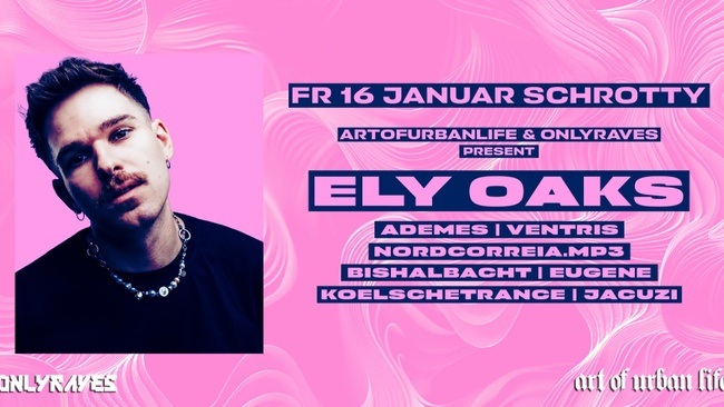 ELY OAKS @ Schrotty by ART OF URBAN LIFE & ONLYRAVES