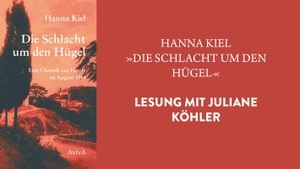 »HANNA KIEL  ›DIE SCHLACHT UM DEN HÜGEL‹« LESUNG MIT JULIANE KÖHLER