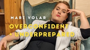 Mari Volar - Overconfident+Underprepared