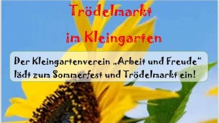 Der Kleingartenverein "Arbeit und Freude" lädt zum Trödelmarkt ein!