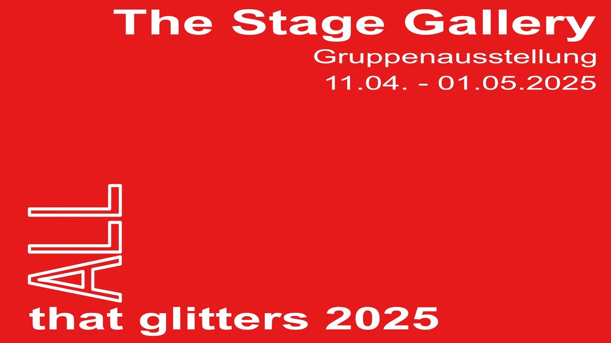 ALL that glitters 2025 - Gruppenausstellung