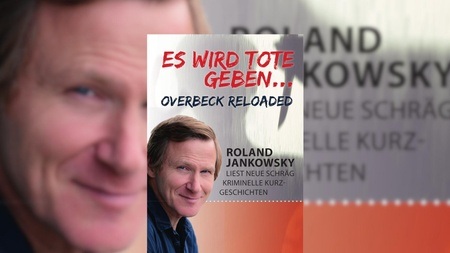 Roland Jankowsky Es Wird Tote Geben - Overbeck reloaded