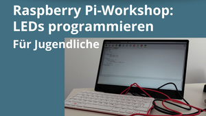 Raspberry Pi-Workshop: LEDs programmieren für Jugendliche