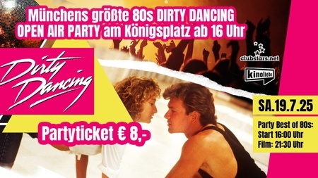 Münchens größte 80s Dirty Dancing OPEN AIR PARTY am KÖNIGSPLATZ SA.19.7. ab 16 Uhr! @Kinoliebe Summer Festival