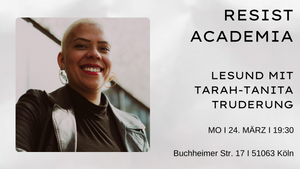 Tarah-Tanita Truderung: Lesung "Resist Academia"