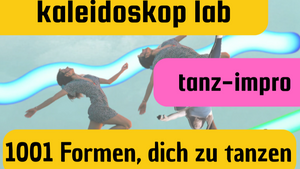 Performance & Impro-Tanz Workshop - KALEIDOSKOP LAB