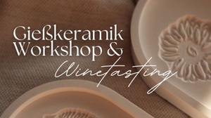 Gießkeramik Workshop & Weintasting