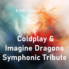 1001 Candles Night Concert - Coldplay & Imagine Dragons Symphonic Tribute