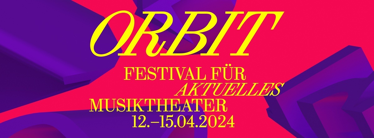 ORBIT 2024 \u002D Festival für aktuelles Musiktheater