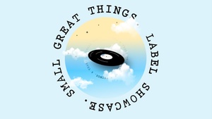 Small Great Things: Label Showcase