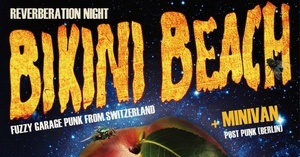 Reverberation  Night: Bikini Beach + Minivan