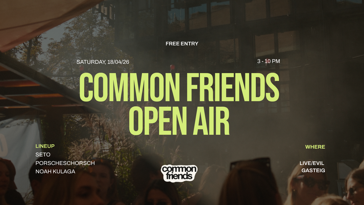 Common Friends Open Air - Gasteig Takeover