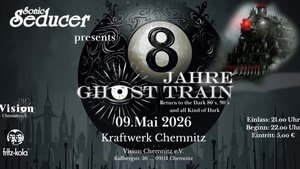 8 Jahre "Ghost Train Chemnitz"