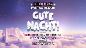 GUTE NACHT! mit L.ZWO & DJ Mischkonsum im Helios37