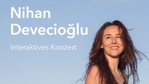 Interaktives Konzert mit Nihan Devecioğlu