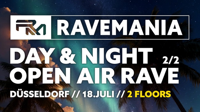 RAVEMANIA // OPEN AIR - DAY & NIGHT RAVE DÜSSELDORF 2/2