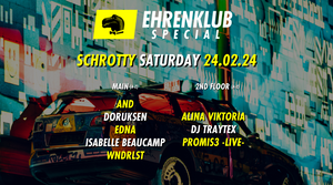 EhrenKlub im Schrotty #3 - mit AnD, Doruksen, Edna, Isabelle Beaucamp, Wndrlst, Alina Viktoria, DJ Traytex & Promis3 -live-
