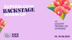 SUPERBLOOM WARM-UP mit LGOONY + TROPIKEL LTD. + LOVEHEAD