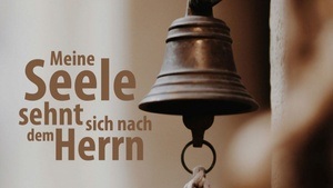 Meine Seele sehnt sich nach dem Herrn