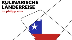 Kulinarische Länderreise nach Chile