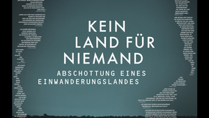Filmvorführung „Kein Land für Niemand – Abschottung eines Einwanderungslandes“ mit Publikumsgespräch