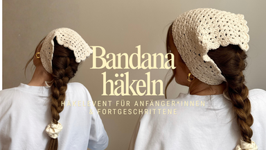 Häkelevent Bandana für Anfänger*innen & Fortgeschrittene