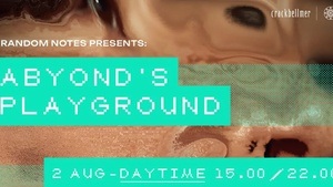 RANDOM NOTES presents: Abyond's Playground DAYTIME (3pm-10pm)
