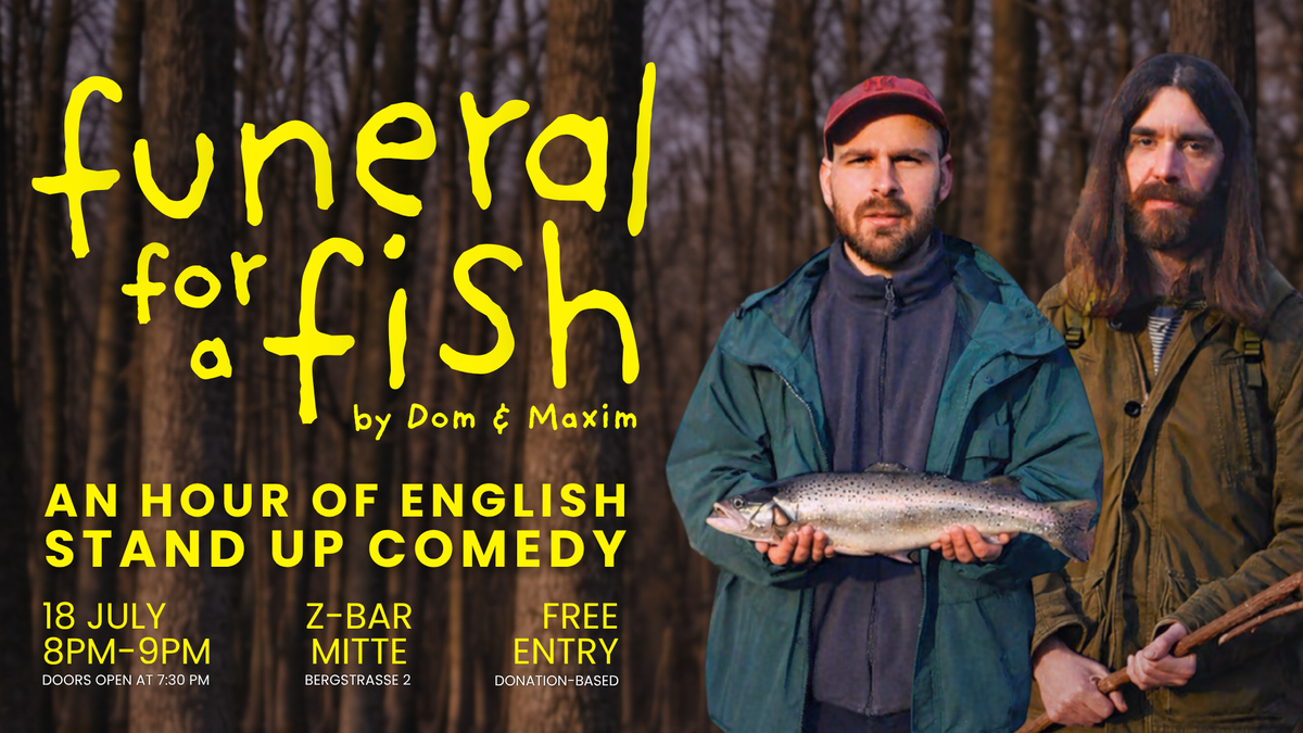 FUNERAL FOR A FISH VOL 3 – An hour of English Stand Up Comedy (Free Entry)